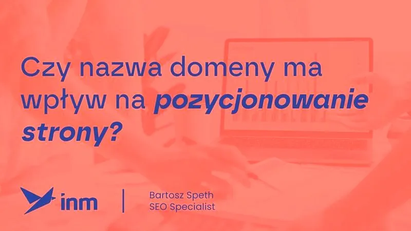 Jak skutecznie wybrać nazwę domeny, żeby uniknąć błędów i przyciągnąć klientów
